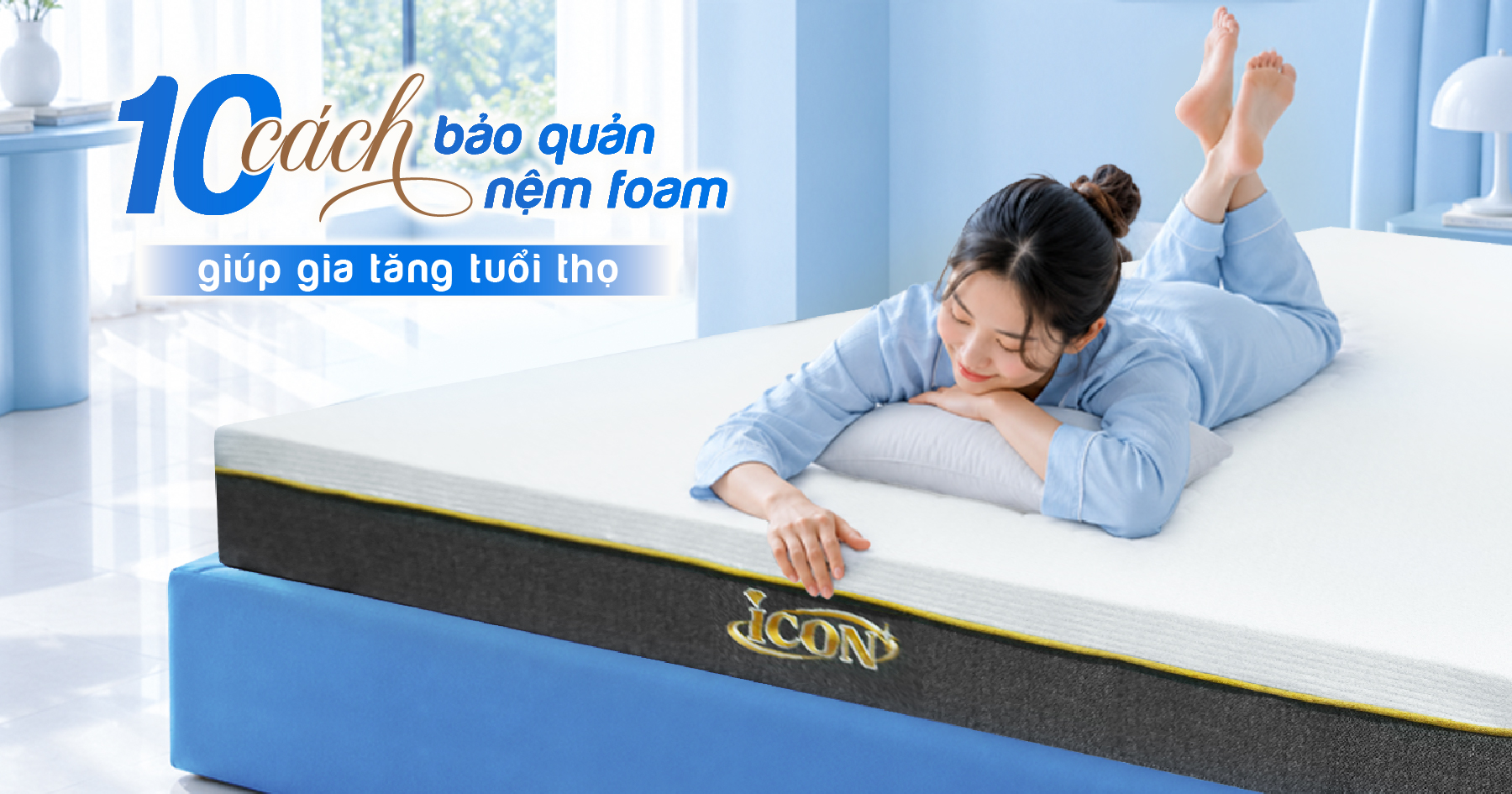 10 cách sử dụng và bảo quản nệm foam giúp gia tăng tuổi thọ